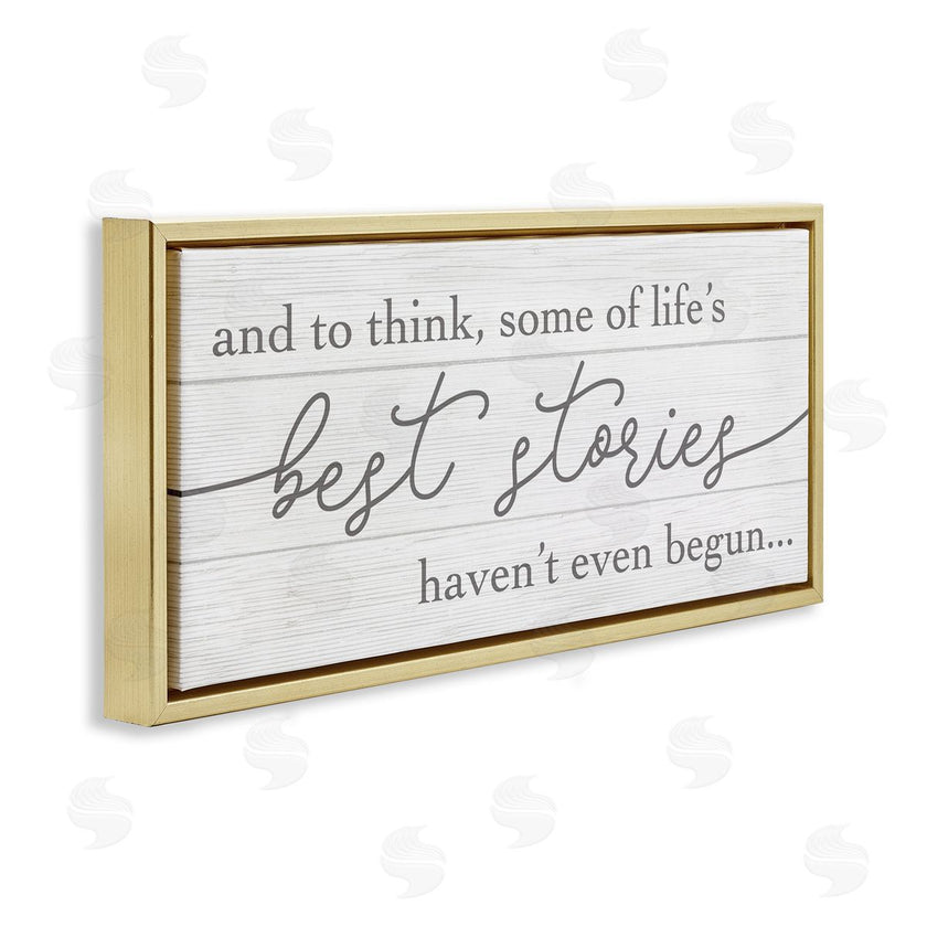 Stupell Studio | Life's Best Stories Haven't Begun Phrase White Grey