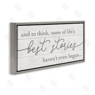 Stupell Studio | Life's Best Stories Haven't Begun Phrase White Grey