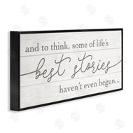 Stupell Studio | Life's Best Stories Haven't Begun Phrase White Grey