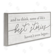 Stupell Studio | Life's Best Stories Haven't Begun Phrase White Grey