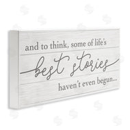 Stupell Studio | Life's Best Stories Haven't Begun Phrase White Grey