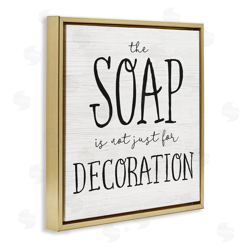 Stupell Studio | Soap's Not Decoration Phrase Sassy Bathroom Quote