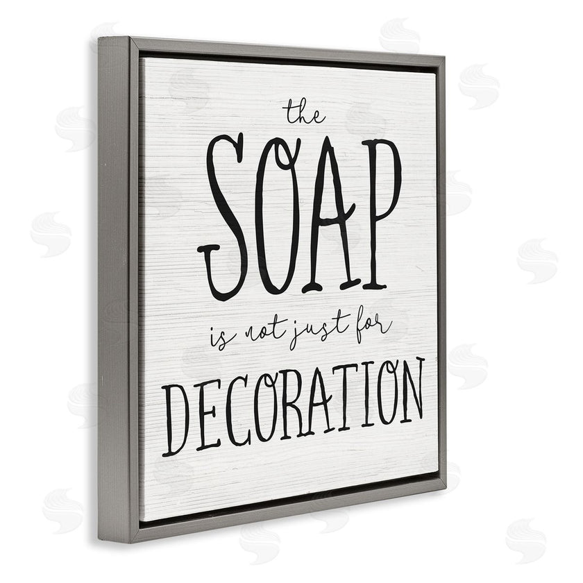 Stupell Studio | Soap's Not Decoration Phrase Sassy Bathroom Quote