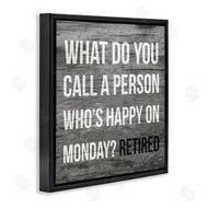 Stupell Studio | Funny Happy On Monday Phrase Retirement Humor