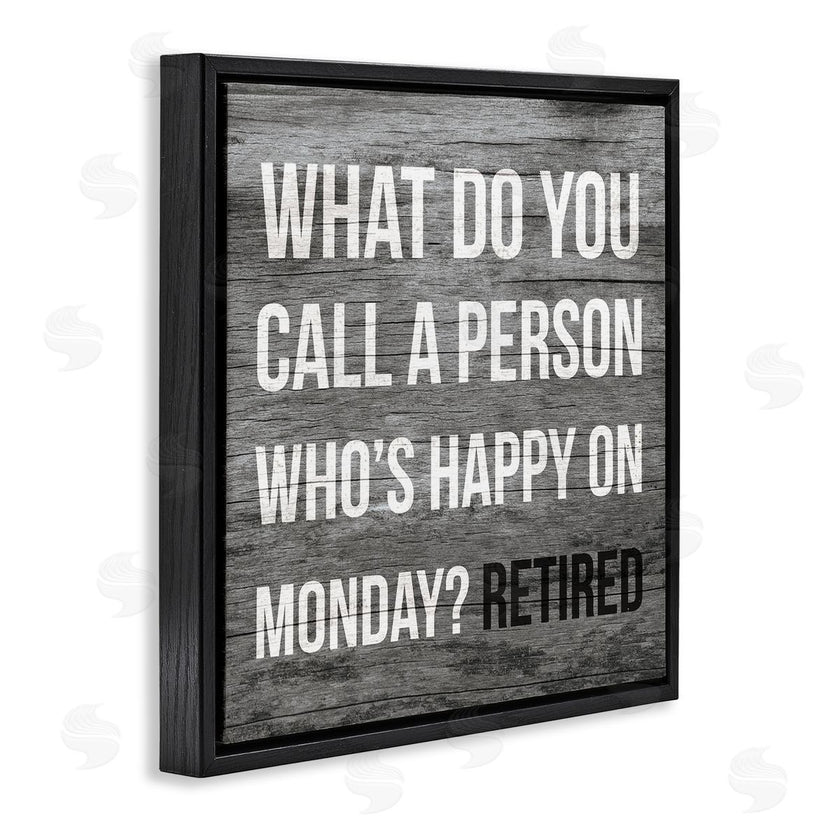 Stupell Studio | Funny Happy On Monday Phrase Retirement Humor