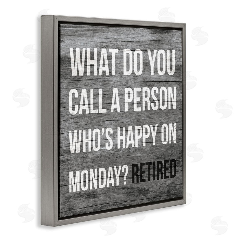 Stupell Studio | Funny Happy On Monday Phrase Retirement Humor