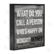 Stupell Studio | Funny Happy On Monday Phrase Retirement Humor