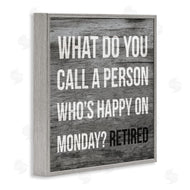 Stupell Studio | Funny Happy On Monday Phrase Retirement Humor