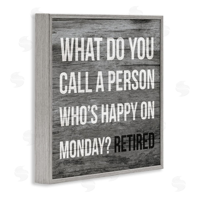 Stupell Studio | Funny Happy On Monday Phrase Retirement Humor