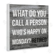 Stupell Studio | Funny Happy On Monday Phrase Retirement Humor