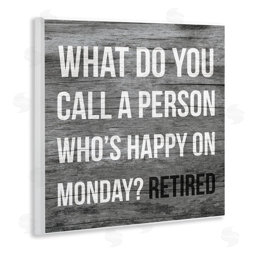 Stupell Studio | Funny Happy On Monday Phrase Retirement Humor