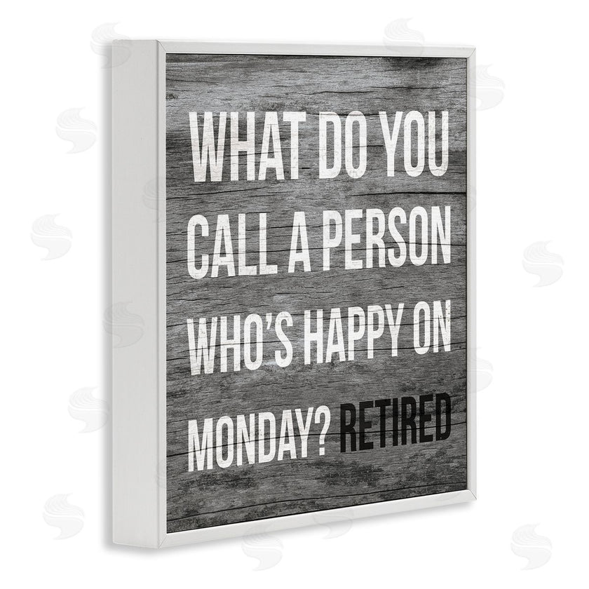 Stupell Studio | Funny Happy On Monday Phrase Retirement Humor