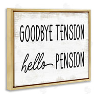 Stupell Studio | Goodbye Tension Hello Pension Phrase Work Retirement