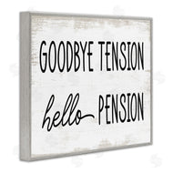Stupell Studio | Goodbye Tension Hello Pension Phrase Work Retirement