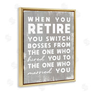 Stupell Studio | Retirement Married New Boss Humor Distressed Grey