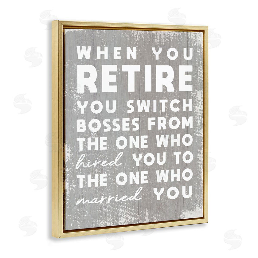 Stupell Studio | Retirement Married New Boss Humor Distressed Grey
