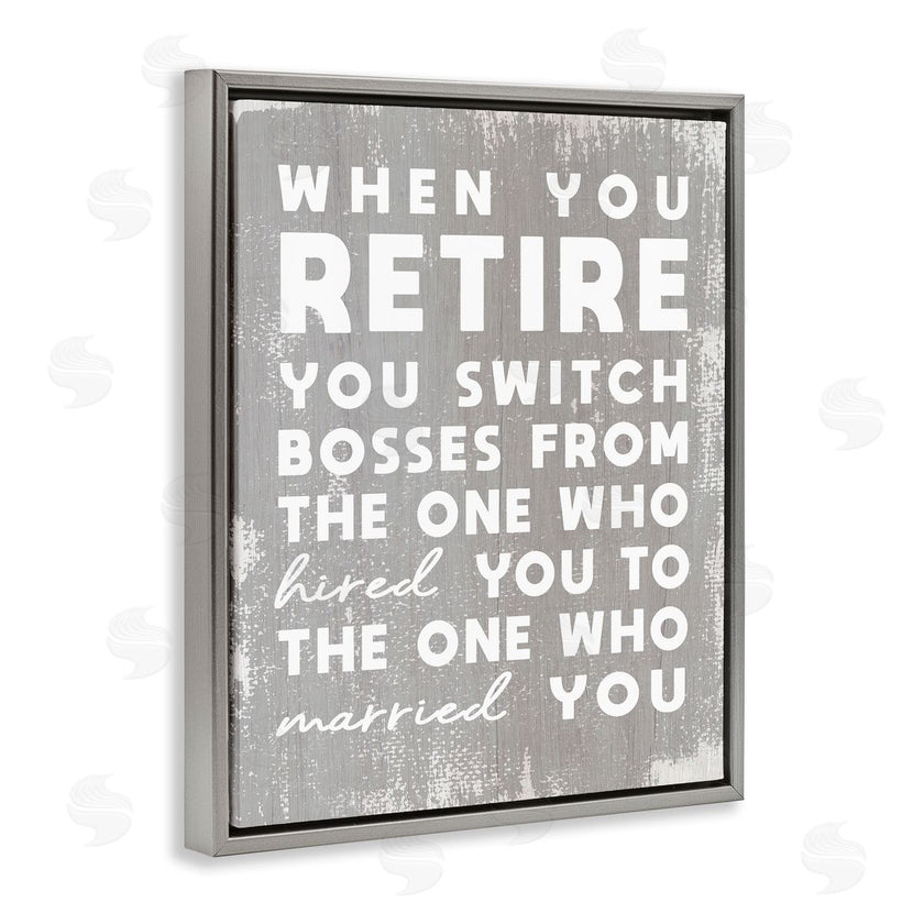Stupell Studio | Retirement Married New Boss Humor Distressed Grey