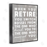 Stupell Studio | Retirement Married New Boss Humor Distressed Grey