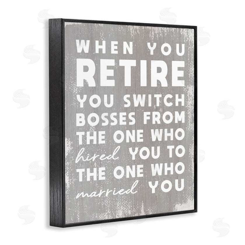 Stupell Studio | Retirement Married New Boss Humor Distressed Grey