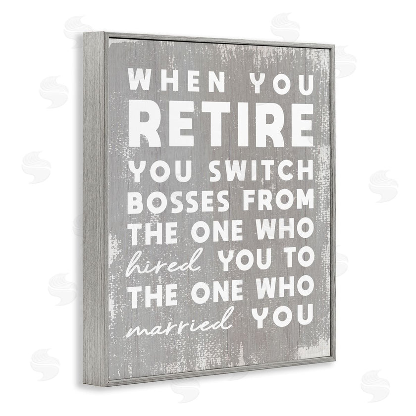 Stupell Studio | Retirement Married New Boss Humor Distressed Grey