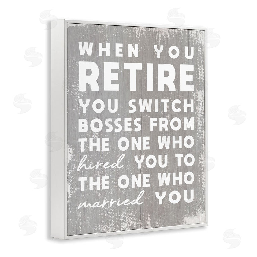 Stupell Studio | Retirement Married New Boss Humor Distressed Grey