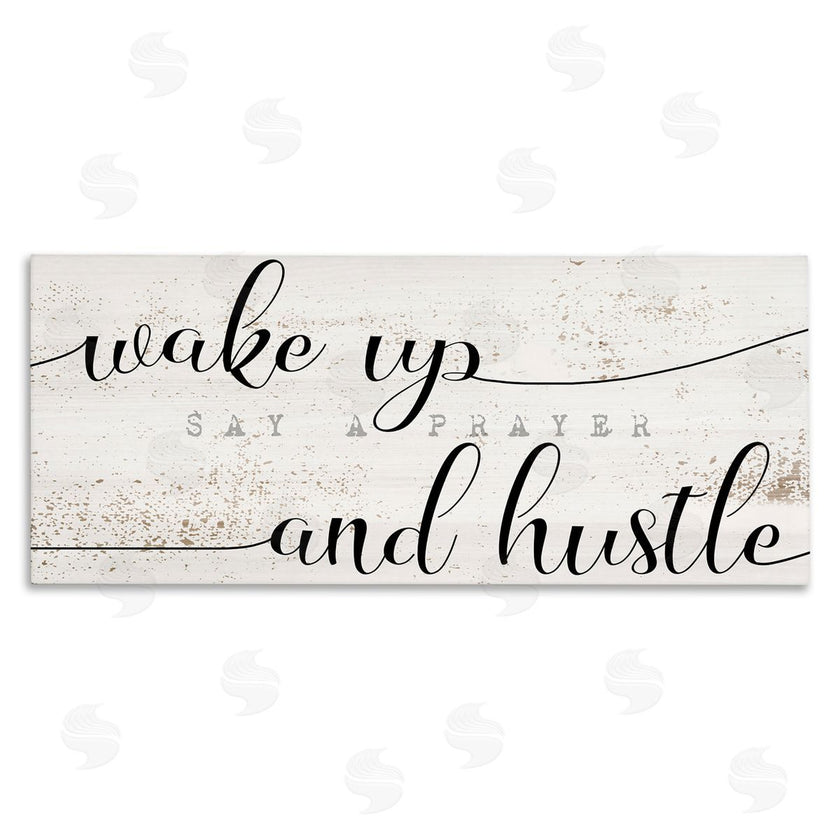 Stupell Studio | Wake Up Say Prayer Hustle Phrase Distressed Paint