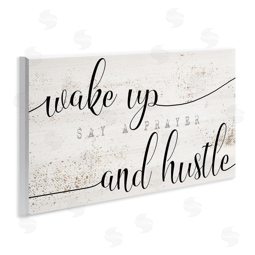 Stupell Studio | Wake Up Say Prayer Hustle Phrase Distressed Paint