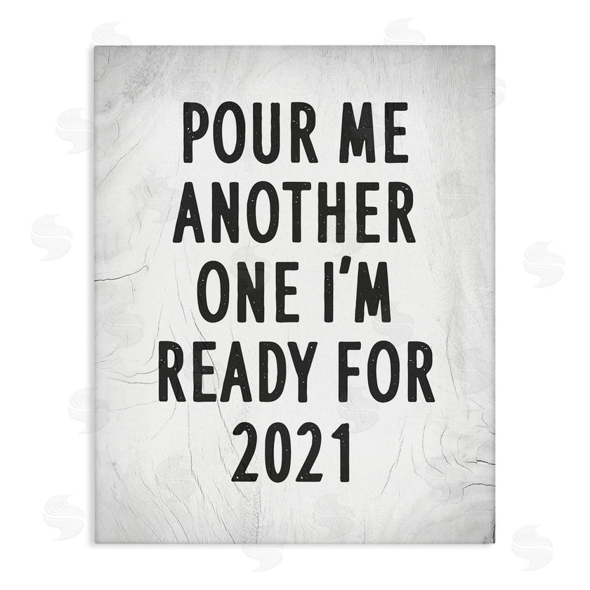 Stupell Studio | Pour Me Another 2021 Phrase Rustic Black White
