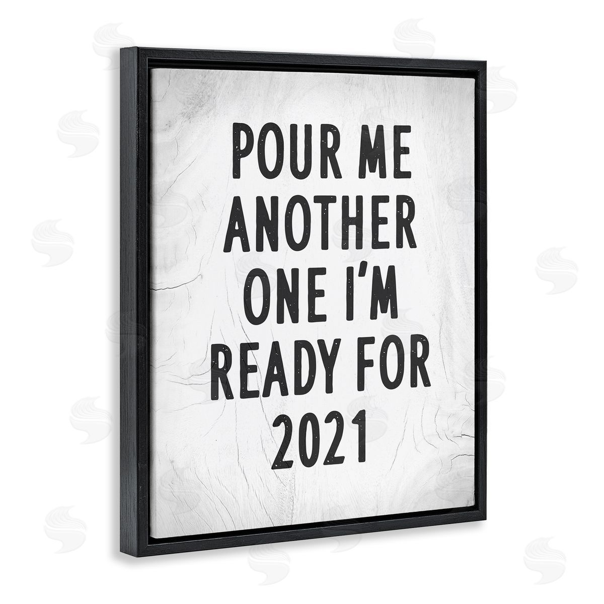 Stupell Studio Pour Me Another 2021 Phrase Rustic Black White Black Floater Frame Canvas Art