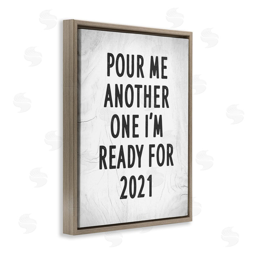 Stupell Studio | Pour Me Another 2021 Phrase Rustic Black White