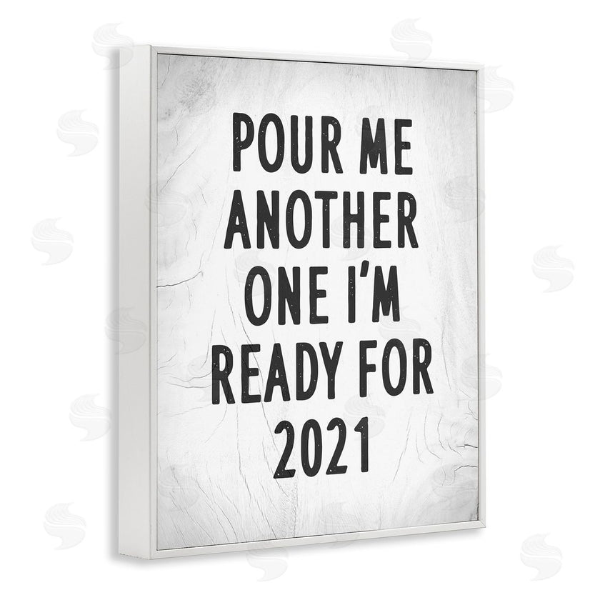 Stupell Studio | Pour Me Another 2021 Phrase Rustic Black White