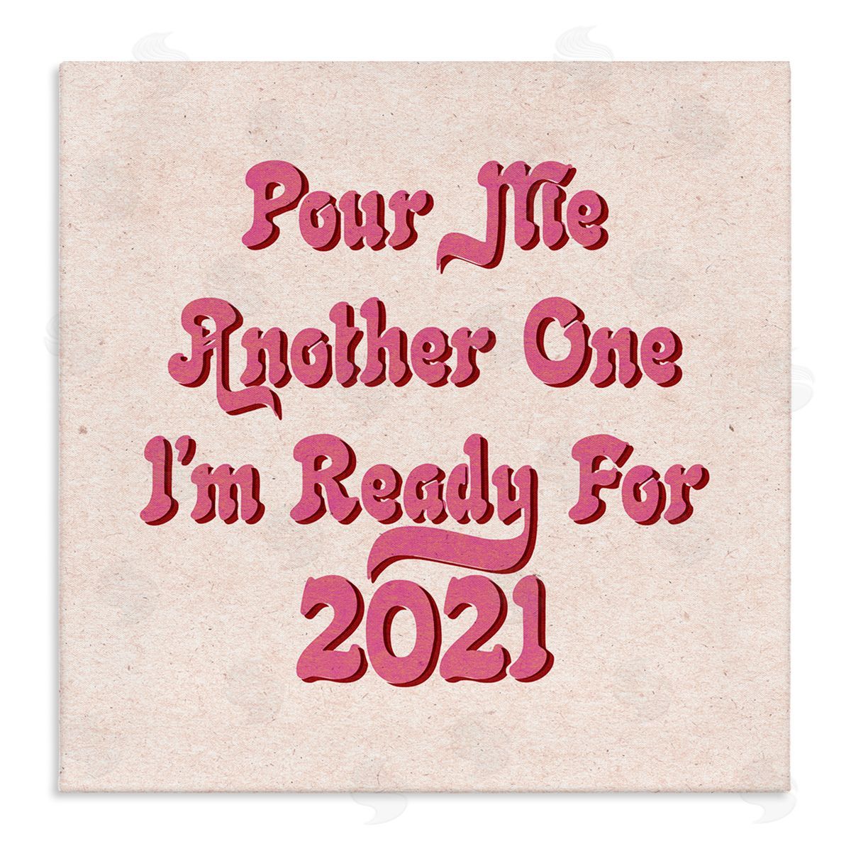 Stupell Studio Retro Pink Pour Me Another One 2021 Funny Phrase Canvas Wall Art