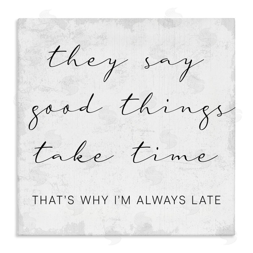 Stupell Studio | Good Things Always Late Phrase Beauty Inspirational
