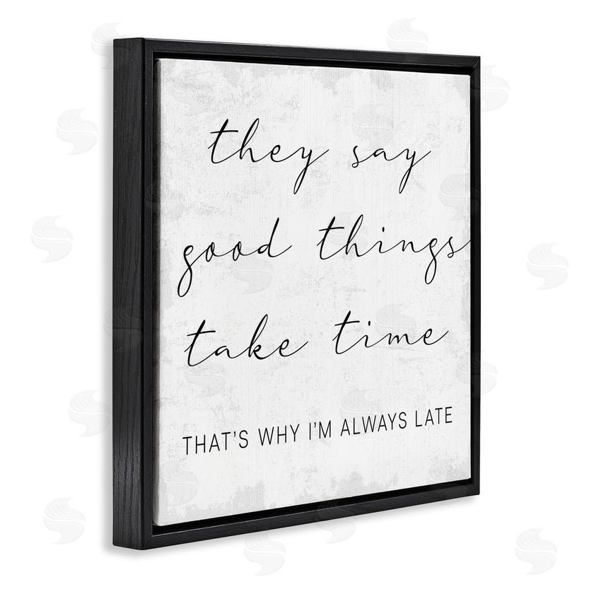 Stupell Studio | Good Things Always Late Phrase Beauty Inspirational