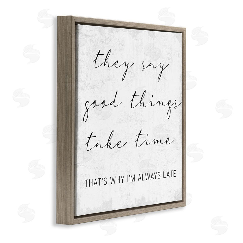 Stupell Studio | Good Things Always Late Phrase Beauty Inspirational