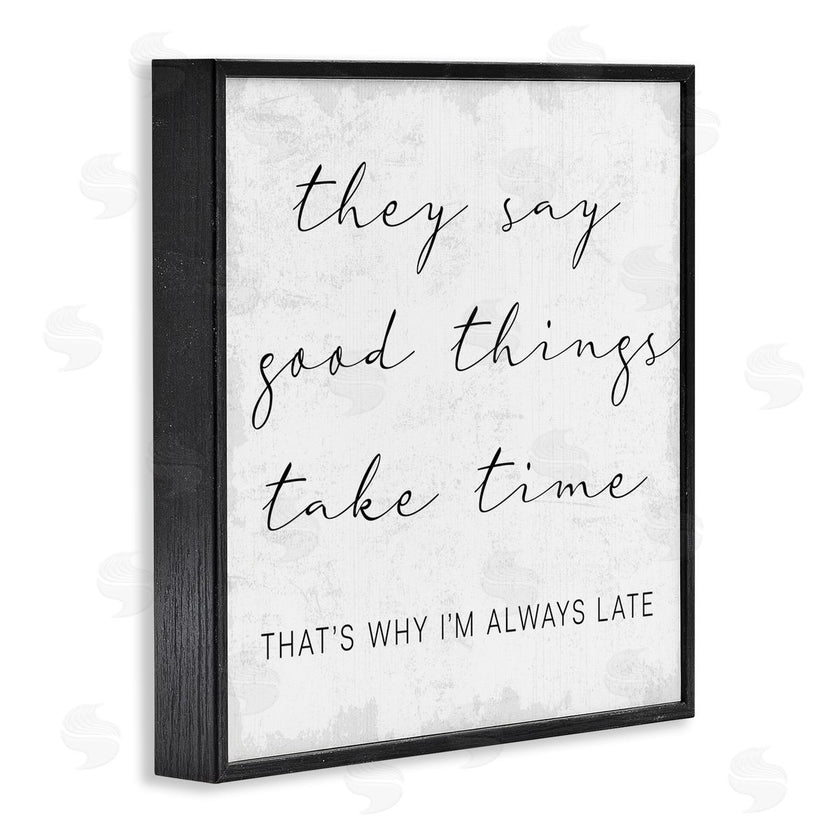Stupell Studio | Good Things Always Late Phrase Beauty Inspirational