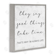 Stupell Studio | Good Things Always Late Phrase Beauty Inspirational