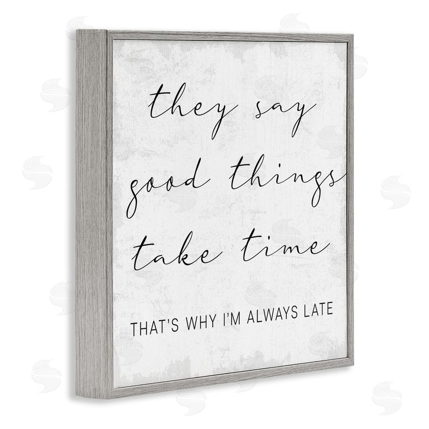 Stupell Studio | Good Things Always Late Phrase Beauty Inspirational