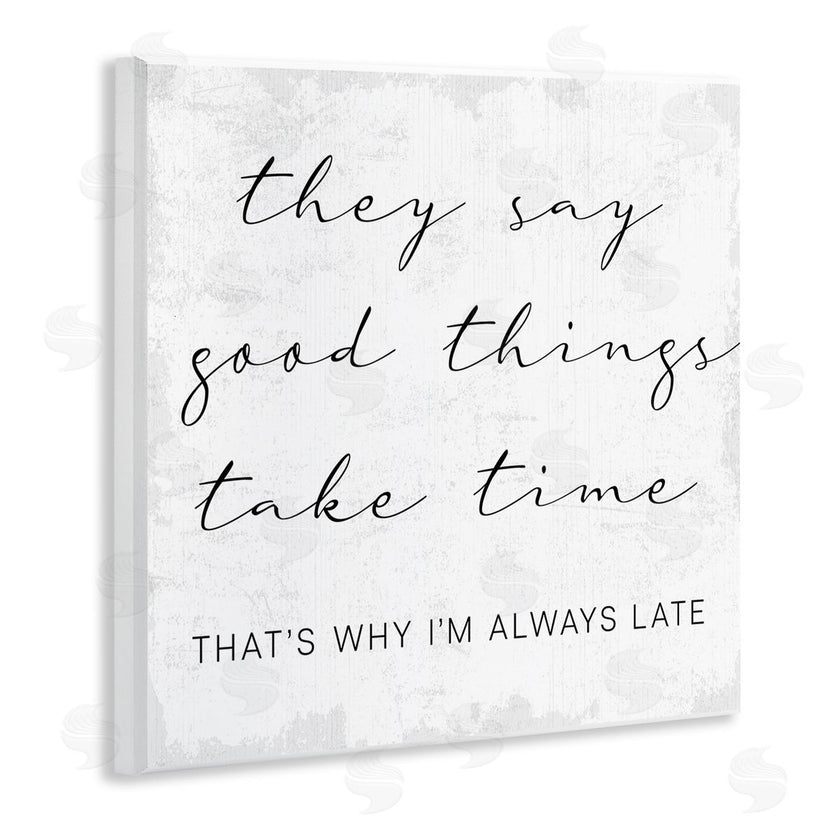 Stupell Studio | Good Things Always Late Phrase Beauty Inspirational