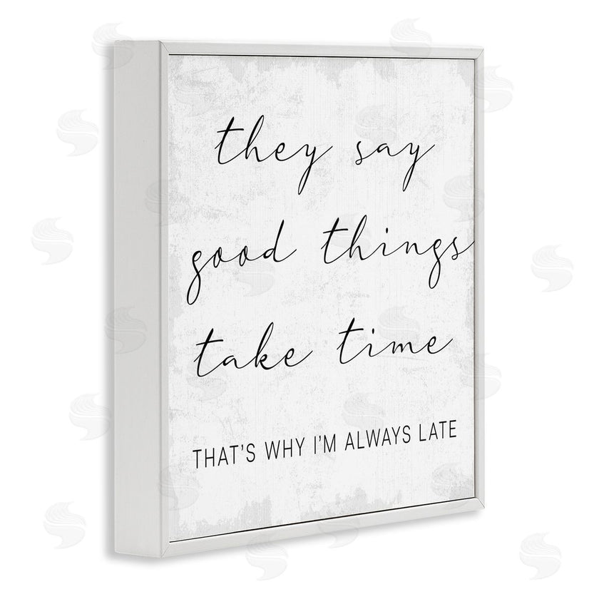 Stupell Studio | Good Things Always Late Phrase Beauty Inspirational