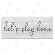 Stupell Studio | Let's Stay Home Sentiments Soft Circular Script