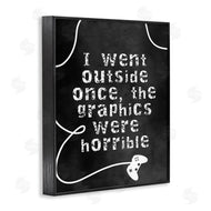 Stupell Studio | Outside Graphics Were Horrible Phrase Gamer Humor