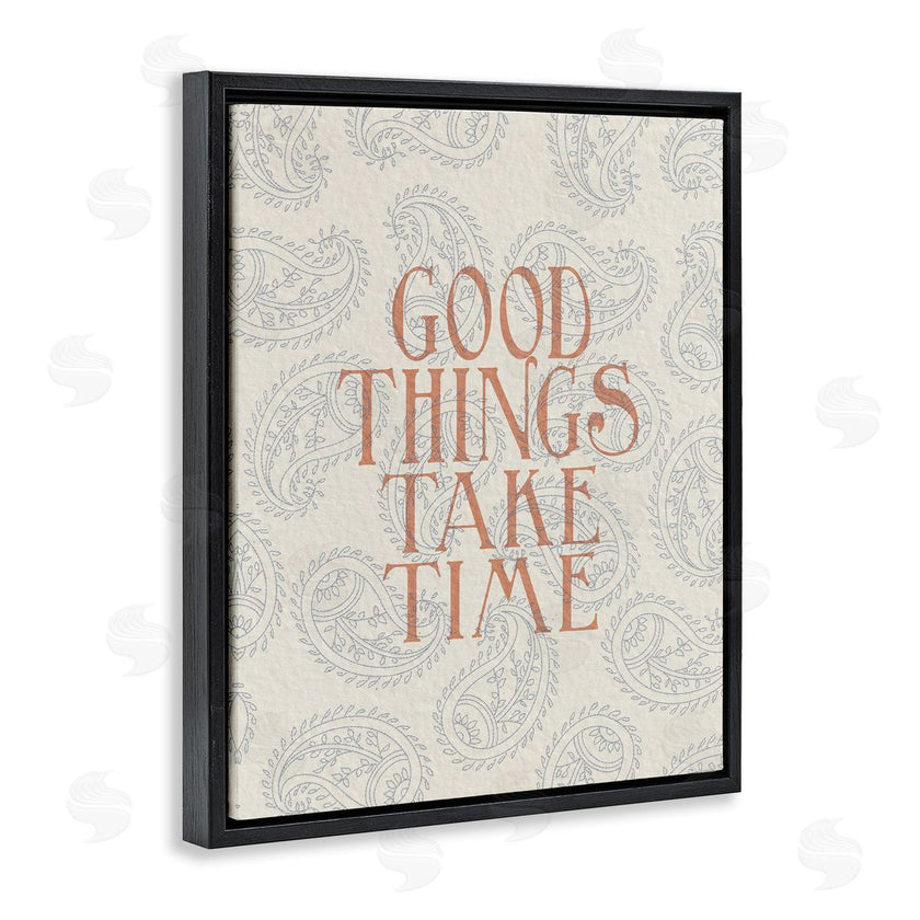 Stupell Studio | Good Things Take Time Phrase Soft Paisley Pattern