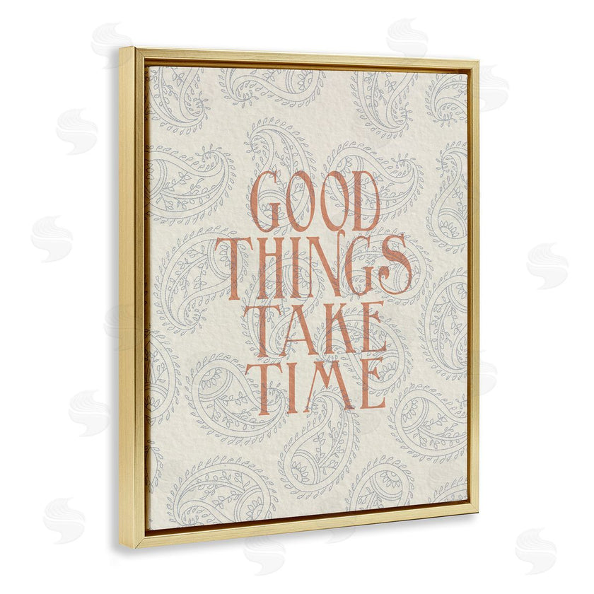 Stupell Studio | Good Things Take Time Phrase Soft Paisley Pattern