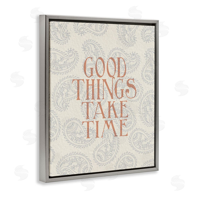 Stupell Studio | Good Things Take Time Phrase Soft Paisley Pattern