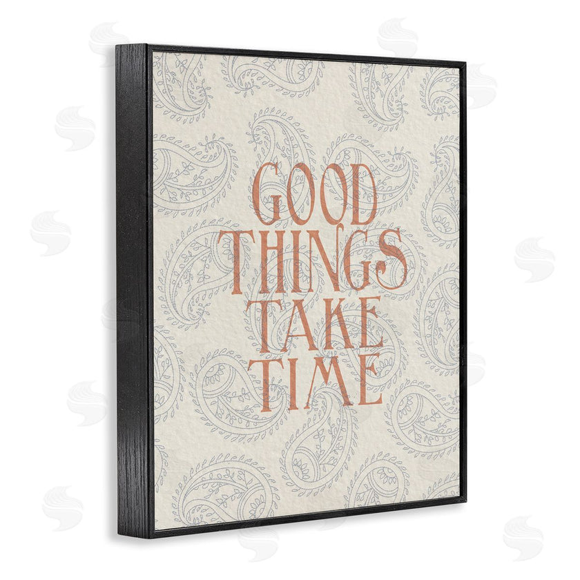 Stupell Studio | Good Things Take Time Phrase Soft Paisley Pattern