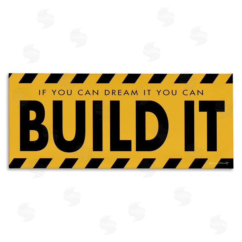 Stephanie Workman Marrott | Dream It Build It Construction Sign Yellow Black