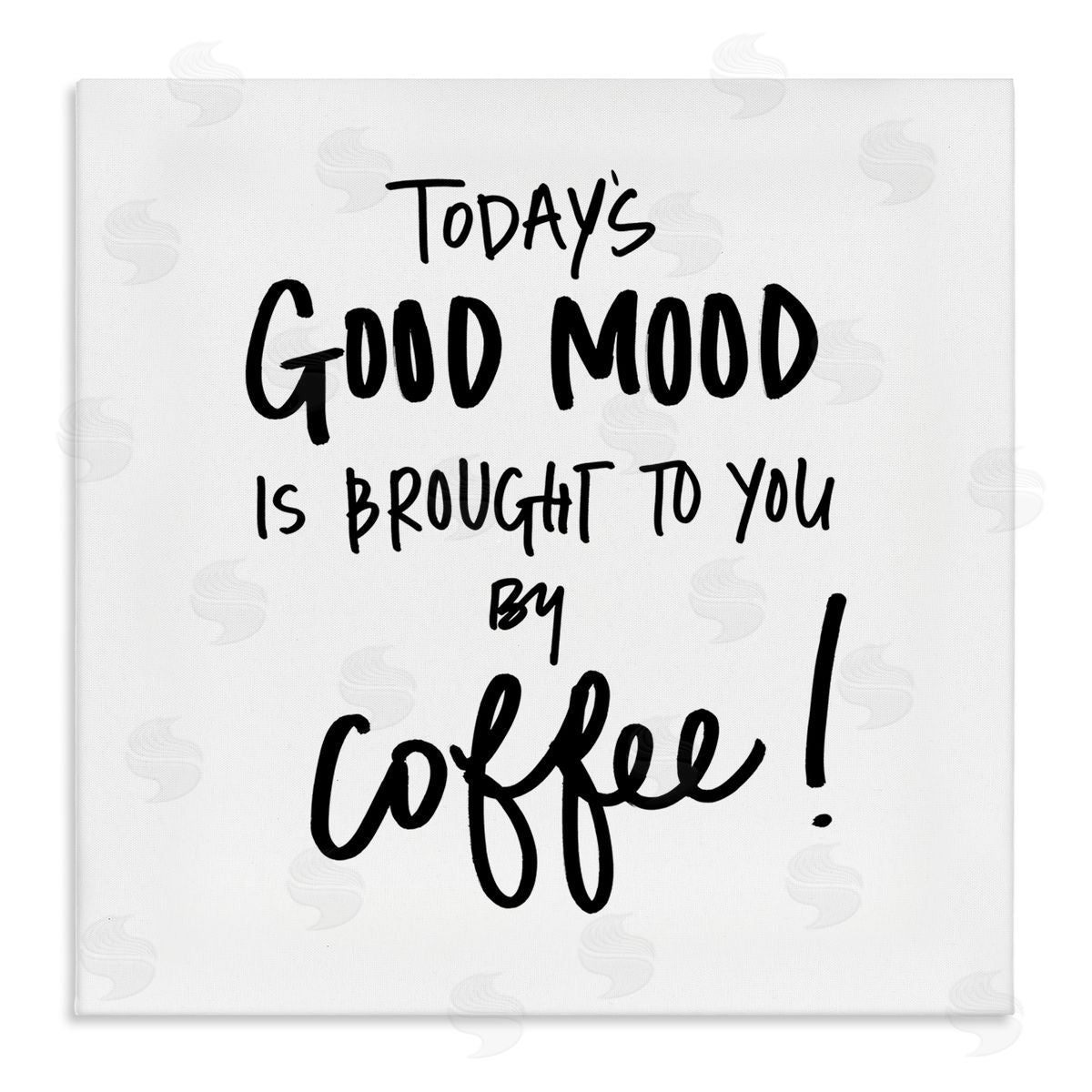 SD Graphics Studio Good Mood Brought By Coffee Phrase Kitchen Humor Canvas Wall Art