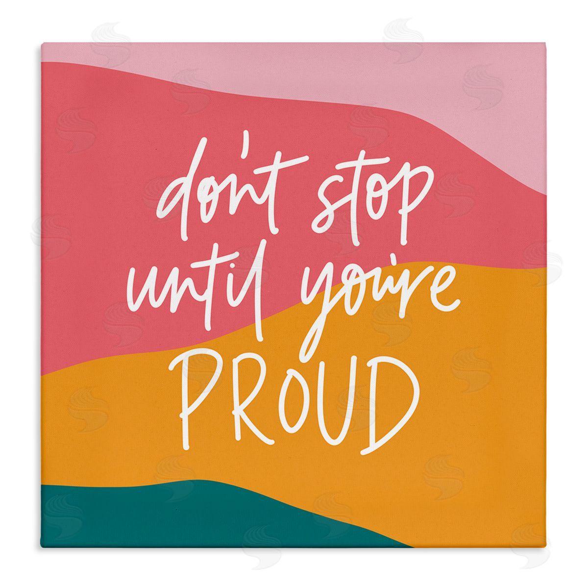 Amanda Houston Don't Stop Until You're Proud Phrase Abstract Pattern Stretched Canvas Wall Art Print