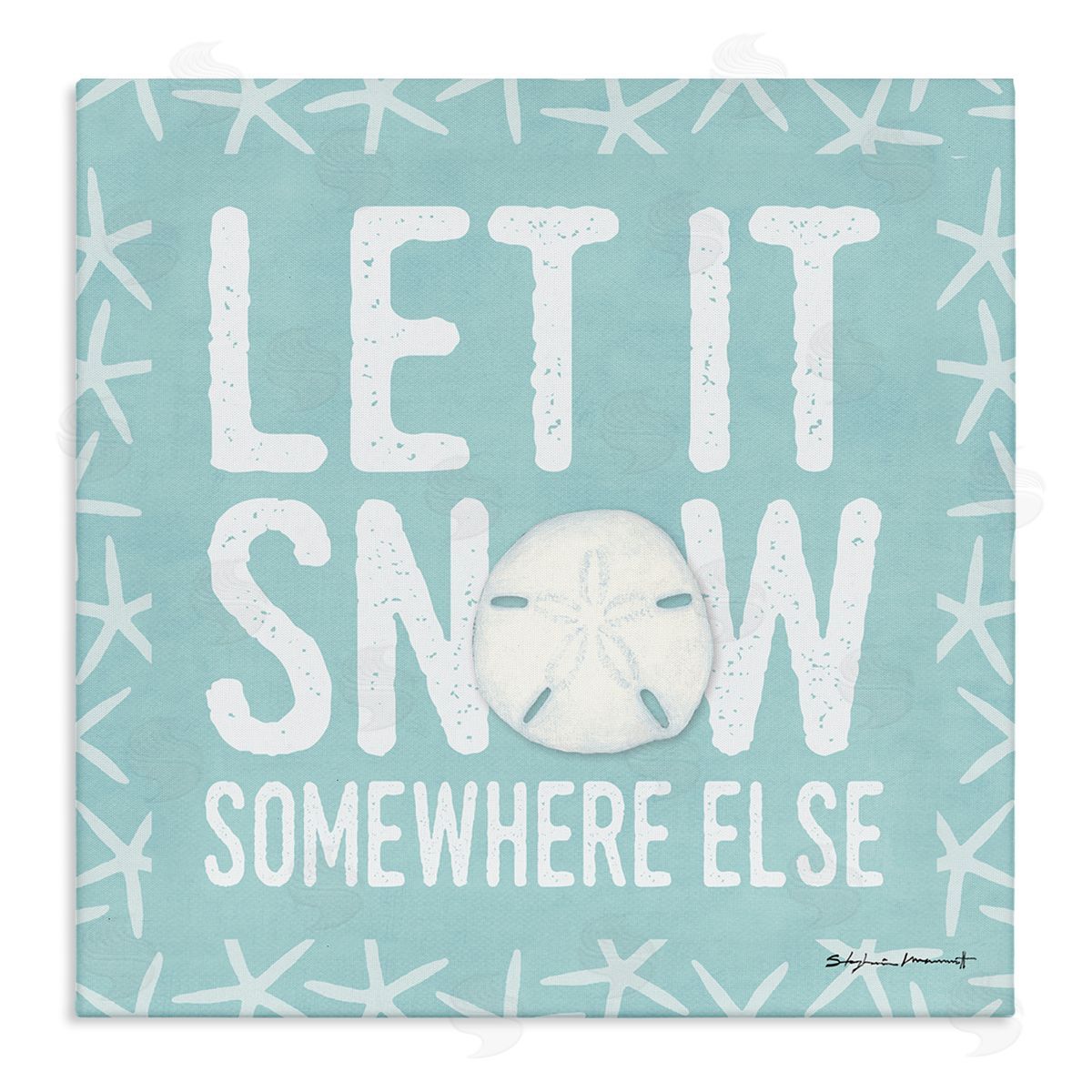 Stephanie Workman Marrott Let It Snow Somewhere Else Phrase Nautical Winter Stretched Canvas Wall Art Print